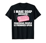 La frase "I Make Soap Because Punch People Is Frowned Upon Apparel or Design es una divertida idea de regalo para hombres, mujeres o niños y amantes para cumpleaños o Navidad.