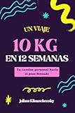10 kg en 12 semanas: Tu camino personal hacia el peso deseado. Adelgaza de forma saludable y duradera con el principio modular.