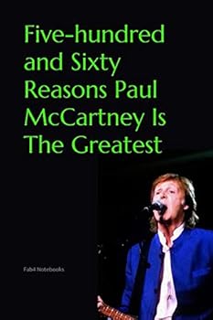 Paperback Five-hundred and Sixty Reasons Paul McCartney Is The Greatest Book
