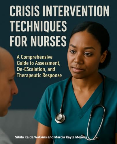 Book cover of Crisis Intervention Techniques for Nurses: A Comprehensive Guide to Assessment, De-escalation, and Therapeutic Response