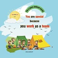 You Are Special Because You Work as a Team: A magical story that teaches kids the power of teamwork, friendship, and growing together. (For a More Civilized World) B0F5PSDJKH Book Cover