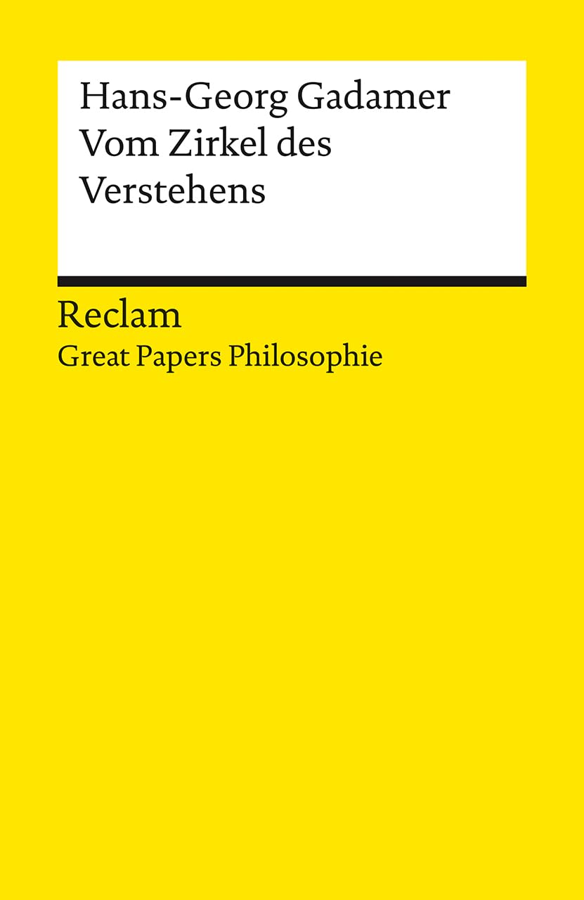 Vom Zirkel des Verstehens. [Great Papers Philosophie]: Gadamer, Hans-Georg - philosophische Texte; Analyse und historische Einordnung - 14226