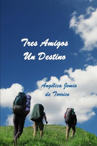 Tres Amigos, Un Destino (Spanish Edition)