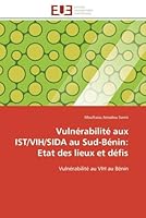 Vulnérabilité aux IST/VIH/SIDA au Sud-Bénin: Etat des lieux et défis: Vulnérabilité au VIH au Bénin (Omn.Univ.Europ.) 6131520119 Book Cover