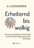  Erheiternd bis wolkig: Der innere Schweinehund will nicht auf den Pilgerweg nach Santiago