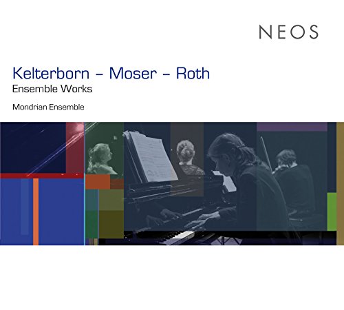 Kelterborn, Moser & Roth: Ensemble Works