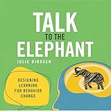 Talk to the Elephant: Design Learning for Behavior Change (Voices That Matter)