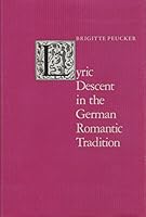 Lyric Descent in the German Romantic Tradition 0300037147 Book Cover