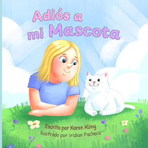 Adiós a mi mascota: una historia para ayudar a nuestros hijos a superar la perdida de su mascota