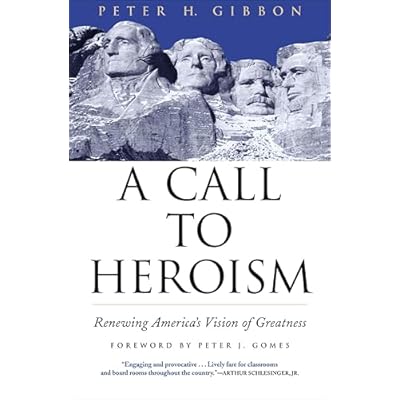 A Call to Heroism: Renewing America's Vision of Greatness