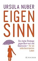 Eigensinn: Die starke Strategie gegen Burn-out und Depression – und für ein selbstbestimmtes Leben (Fischer Paperback) 359603101X Book Cover