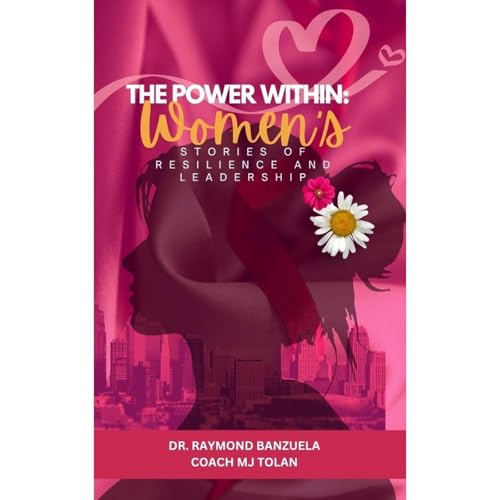 The Power Within: Women’s Stories of Resilience and Leadership Audiolibro Por Raymond Banzuela, Coach MJ Tolan, Dr. Eli