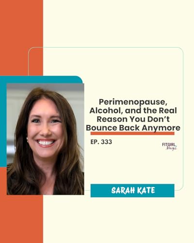 Perimenopause, Alcohol, and the Real Reason You Don't Bounce Back Anymore|333