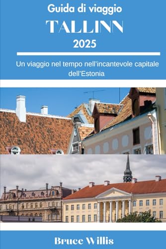 Guida di Viaggio Tallinn 2025: Un viaggio nel tempo nell’incantevole capitale dell’Eston