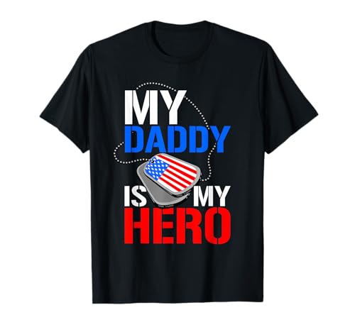 My Daddy is My Hero Military Appreciation T-Shirt