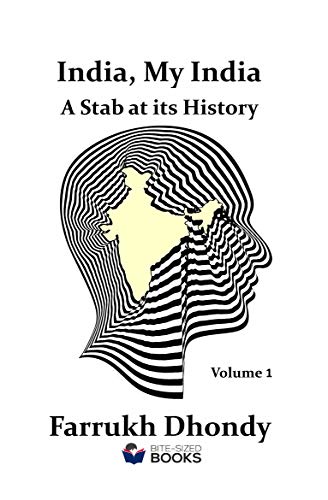 India, My India - A Stab at Its History Volume 1: The Earliest Years (Bite-Sized Public Affairs Books) (English Edition) - Dhondy, Farrukh