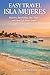 Easy Travel Isla Mujeres: Beaches, Snorkeling, Day Trips, and Local Life Made Simple