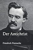 Der Antichrist - Friedrich Wilhelm Nietzsche 