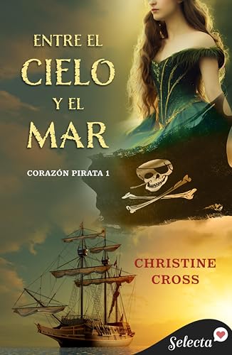 Entre el cielo y el mar (Bilogía Corazón Pirata 1)