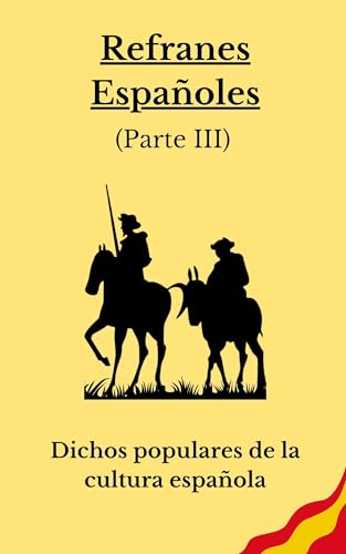 Refranes españoles:: Dichos proverbios y citas populares del pasado a hoy (Parte III) (Spanish Edition) - Condado Delgado, Francisco
