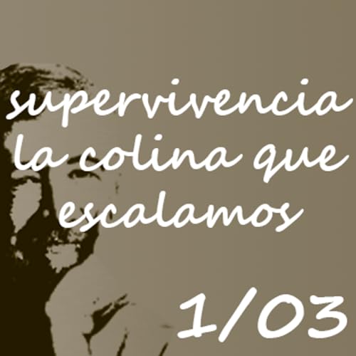 3: Supervivencia: la colina que escalamos