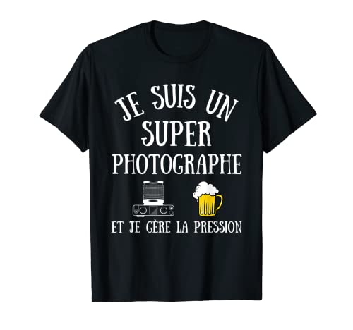 Super photographe gère pression humour photographie homme T-Shirt