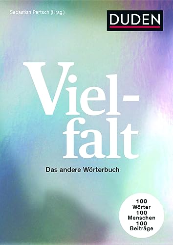 Vielfalt: Das andere Wörterbuch. 100 Wörter – 100 Menschen - 100 Beiträge (Duden - Sachbuch) Taschenbuch – 11. Dezember 2023