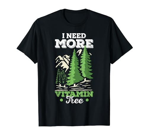 Gráfico Forester Fun I Need More Vitamin Tree Forestry Lover Camiseta
