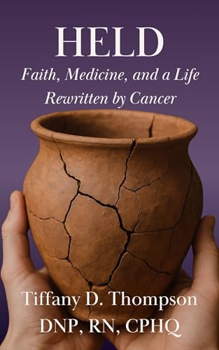 Held: Faith, Medicine, and a Life Rewritten by Cancer