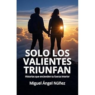 Sólo los valientes triunfan Audiolibro Por Miguel Ángel Núñez arte de portada