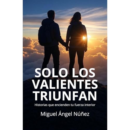Sólo los valientes triunfan Audiolibro Por Miguel Ángel Núñez arte de portada