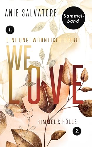 We Love - Eine ungewöhnliche Liebe - SAMMELBAND: Eine ungewöhnliche Liebe + Himmel & Hölle