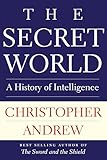 The Secret World: A History of Intelligence (The Henry L. Stimson Lectures Series)