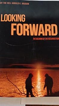 Paperback LOOKING FORWARD THE MEANING OF THE RESURRECTION Book