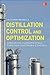 Distillation Control & Optimization: Operation Fundamentals through Software Control