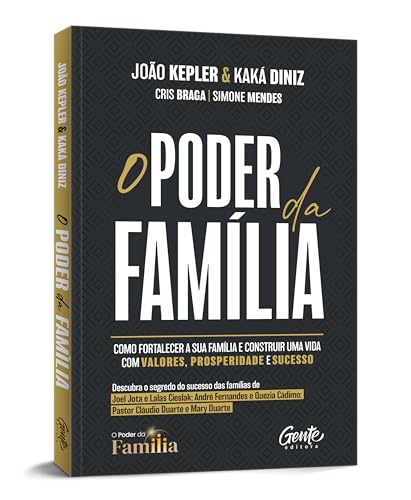 O poder da família: Como fortalecer a sua família e construir uma vida com valores, prosperidade e s