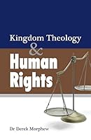 Kingdom Theology and Human Rights (Kingdom Theology Series) 1508918910 Book Cover