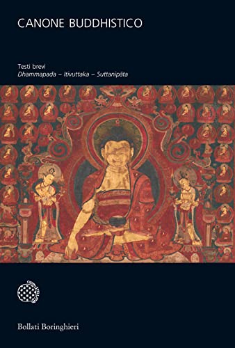 Canone Buddhistico. Testi Brevi: Dhammapada Itivuttaka, Suttanipata