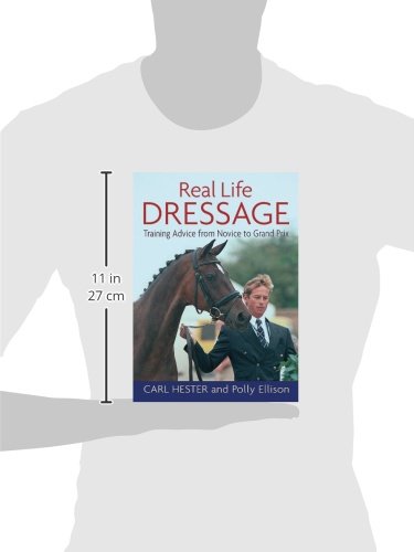 Real Life Dressage: Training Advice from Novice to Grand Prix