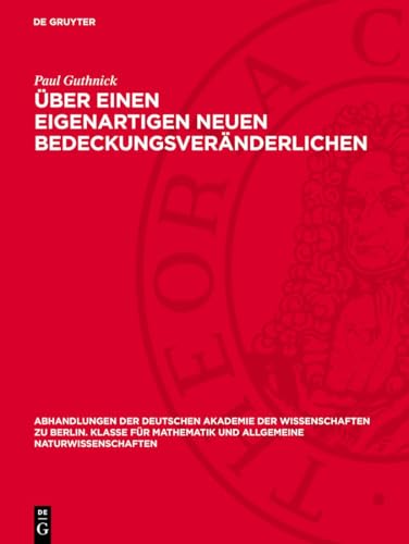 Über einen eigenartigen neuen Bedeckungsveränderlichen: Erste Mitteilung (Abhandlungen der Deutschen Akademie der Wissenschaften zu Berlin. Klasse für ... und allgemeine Naturwissenschaften, 1947,7)