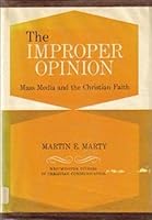 The Improper Opinion: Mass Media and the Christian Faith (Westminster Studies in Christian Communication) B0007DQV0S Book Cover