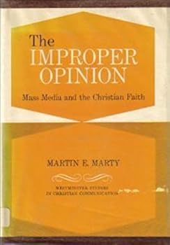 The Improper Opinion: Mass Media and the Christian Faith (Westminster Studies in Christian Communication)