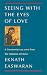 Seeing With the Eyes of Love: A Commentary on a text from The Imitation of Christ (Classics of Christian Inspiration Book 2)