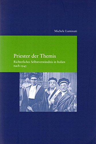 Priester der Themis: Richterliches Selbstverstaendnis in Italien nach 1945