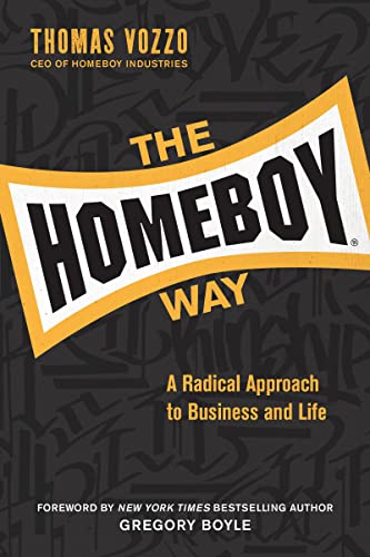 The Homeboy Way: A Radical Approach to Business and Life by [Thomas Vozzo, Gregory Boyle]
