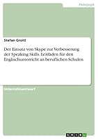 Der Einsatz von Skype zur Verbesserung der Speaking Skills. Leitfaden f�r den Englischunterricht an beruflichen Schulen 3668218811 Book Cover
