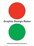 Graphic Design Rules: 365 Essential Design Dos and Don'ts