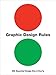 Graphic Design Rules: 365 Essential Design Dos and Don'ts