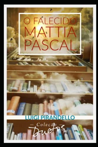 O Falecido Mattia Pascal (Portuguese Edition)