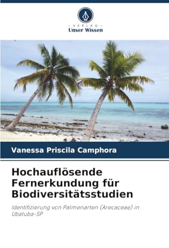 Hochauflösende Fernerkundung für Biodiversitätsstudien: Identifizierung von Palmenarten (Arecaceae) in Ubatuba-SP